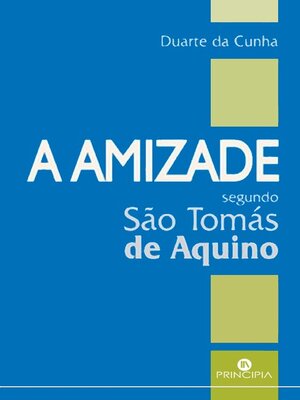 cover image of A Amizade segundo S. Tomáz de Aquino--2ª ed.